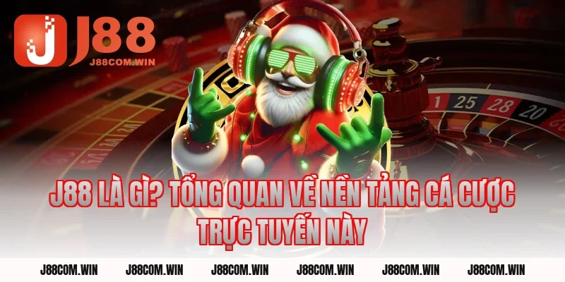 J88 Là Gì? Tổng Quan Về Nền Tảng Cá Cược Trực Tuyến Này