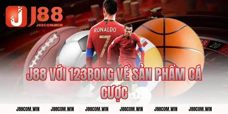 J88 Với 123BONG về sản phẩm cá cược